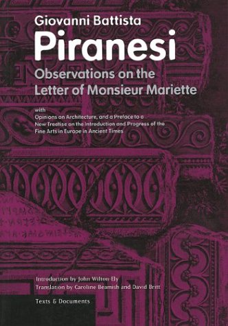 Observations on the Letter of Monsieur Mariette: With Opinions on Architecture, and a Preface to a New Treatise on the Introduction and Progress on ... in Ancient Times (Texts and Documents Series)
