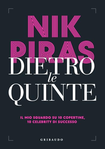 Dietro le quinte. Il mio sguardo su 10 copertine, 10 celebrity di successo (Passioni) von Gribaudo