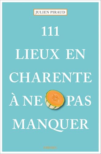 111 Lieux en Charente à ne pas manquer: Guide touristique von Emons Verlag