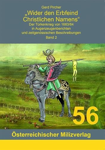 Wider den Erbfeind Christlichen Namens: Der Türkenkrieg von 1663/64 in Augenzeugenberichten und zeitgenössischen Beschreibungen - Band 2