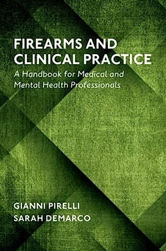 Firearms and Clinical Practice: A Handbook for Medical and Mental Health Professionals von Oxford University Press Inc