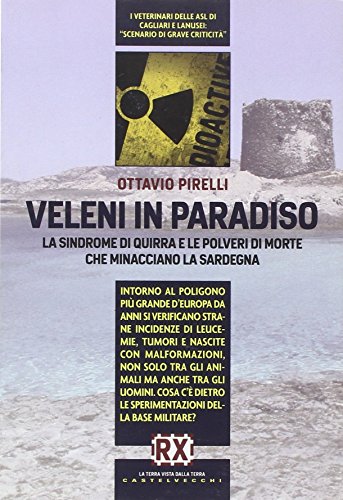 Veleni in paradiso. La sindrome di Quirra e le polveri di morte che minacciano la Sardegna (RX) von CASTELVECCHI