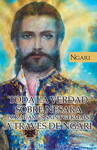 Toda la Verdad Sobre Nesara por Adamus Saint Germain a Través de Ngari Toda la Verdad Sobre Nesara por Adamus Saint Germain a Través de Ngari