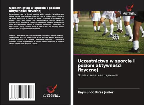 Uczestnictwo w sporcie i poziom aktywno¿ci fizycznej: Od dzieci¿stwa do wieku dojrzewania von Wydawnictwo Nasza Wiedza