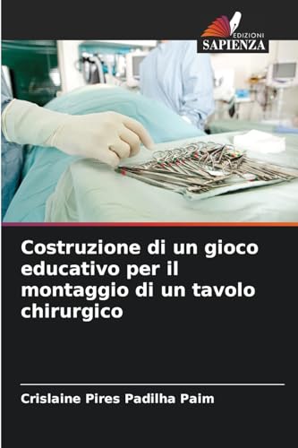 Costruzione di un gioco educativo per il montaggio di un tavolo chirurgico: DE von Edizioni Sapienza