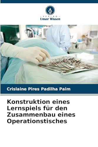 Konstruktion eines Lernspiels für den Zusammenbau eines Operationstisches von Verlag Unser Wissen