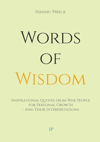 Words of Wisdom: Inspirational Quotes from Wise People for Personal Growth - And Their Interpretations von BoD – Books on Demand – Finnland