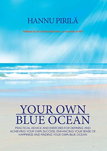 Your Own Blue Ocean: Practical advice and exercises for defining and achieving your own success, enhancing your sense of happiness and finding Your Own Blue Ocean von Books on Demand