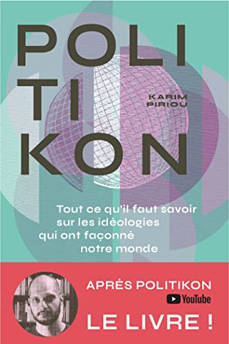 Politikon: Tout ce qu'il faut savoir des idéologies qui ont façonné notre monde