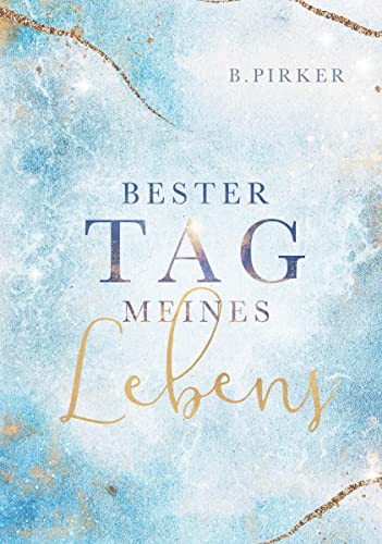 Bester Tag meines Lebens: Liebesroman