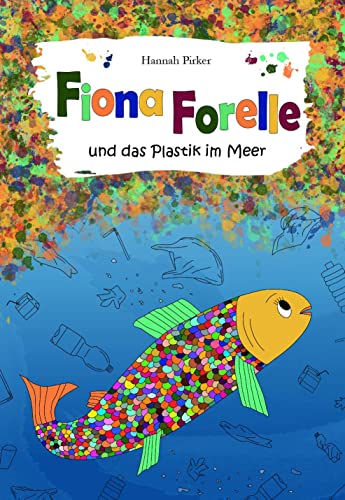 Fiona Forelle und das Plastik im Meer von myMorawa von Dataform Media GmbH