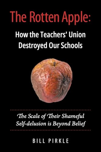 The Rotten Apple: How the Teachers' Union Destroyed Our Schools von Newman Springs