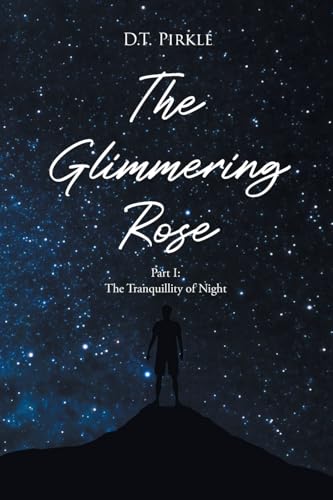 The Glimmering Rose: Part 1 The Tranquility of Night von Newman Springs