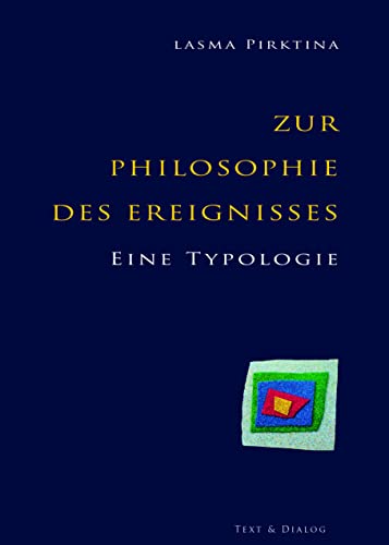 Zur Philosophie des Ereignisses: Eine Typologie von Verlag Text & Dialog