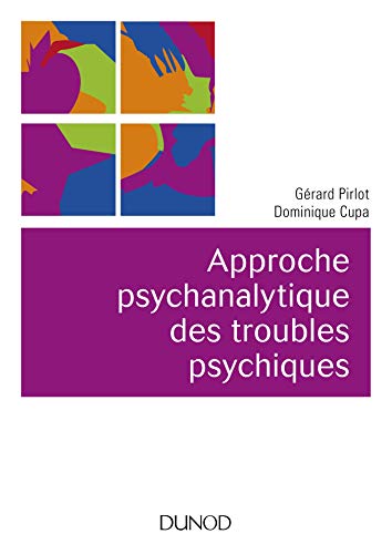 Approche psychanalytique des troubles psychiques - 2e éd.