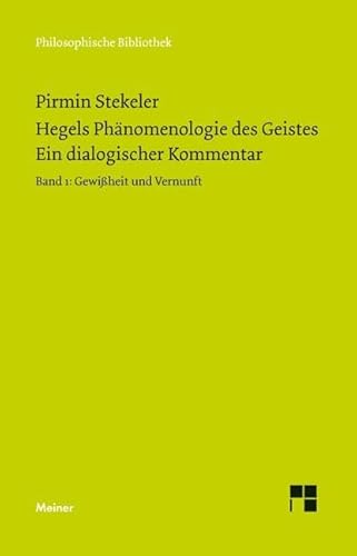Hegels Phänomenologie des Geistes. Ein dialogischer Kommentar. Band 1: Gewissheit und Vernunft (Philosophische Bibliothek)