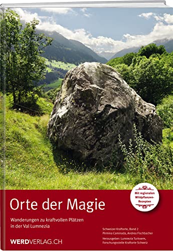 Orte der Magie: Wanderungen zu kraftvollen Plätzen in der Val Lumnezia von Werd Weber Verlag AG