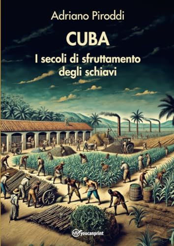 CUBA - I secoli di sfruttamento degli schiavi von Youcanprint