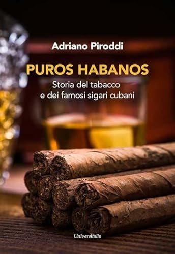 Puros habanos. Storia del tabacco e dei famosi sigari cubani von Universitalia