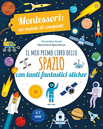 Il mio primo libro dello spazio. Montessori. Un mondo di conquiste. Con adesivi. Ediz. a colori von White Star