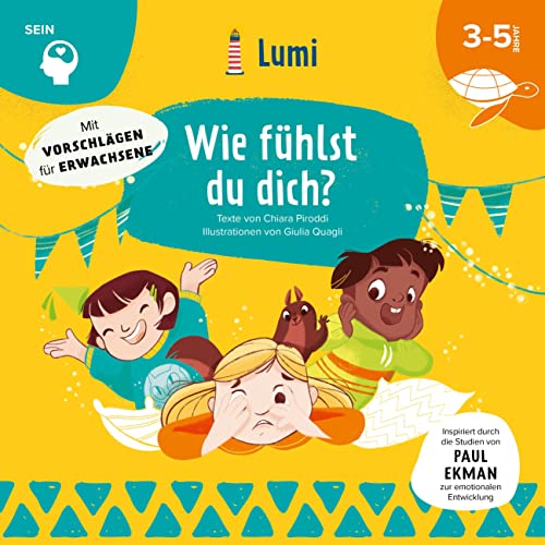 Wie fühlst du dich? Mit vielen Tipps für Eltern und Lehrer: Entwicklungsbereich Sein (LUMI Kinderbuchreihe); für Kinder ab 3 Jahren