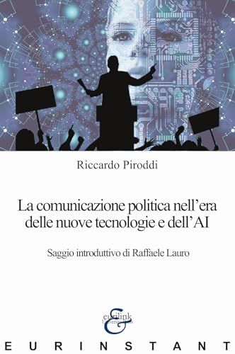 La comunicazione politica nell'era delle nuove tecnologie e dell'AI (Eurinstant) von Eurilink