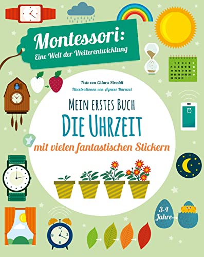 Mein erstes Buch Die Uhrzeit: Montessori eine Welt der Weiterentwicklung von Edizioni White Star SrL