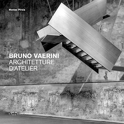 Bruno Vaerini. Architetture d'Atelier. Ediz. illustrata Bruno Vaerini. Architetture d'Atelier. Ediz. illustrata von LetteraVentidue
