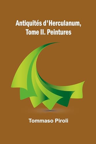Antiquités d'Herculanum, Tome II. Peintures von Alpha Edition