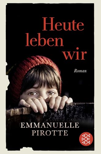 Heute leben wir: Roman von FISCHERVERLAGE