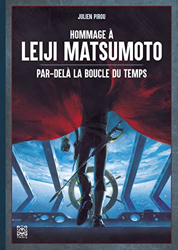 Hommage à Leiji Matsumoto: Par delà la boucle du temps von YNNIS