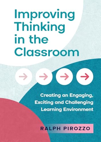 Improving Thinking in the Classroom: Creating an Engaging, Exciting and Challenging Learning Environment Improving Thinking in the Classroom: Creating an Engaging, Exciting and Challenging Learning Environment von Amba Press