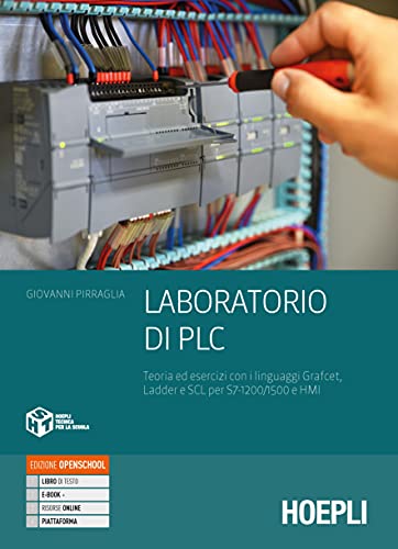 Laboratorio di PLC. Teoria ed esercizi con i linguaggi Grafcet, Ladder e SCL per S7-1200/1500. Per gli Ist. tecnici e professionali. Con e-book. Con espansione online Laboratorio di PLC. Teoria ed esercizi con i linguaggi Grafcet, Ladder e SCL per S7-1200/1500. Per gli Ist. tecnici e professionali. Con e-book. Con espansione online von Hoepli