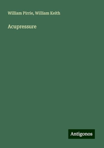 Acupressure Acupressure von Antigonos Verlag