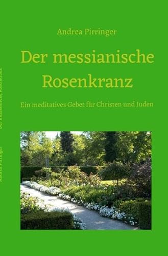 Der messianische Rosenkranz: Ein meditatives Gebet für Christen und Juden