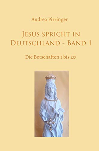 Jesus spricht in Deutschland - Band 1: Die Botschaften 1 bis 20 von Neopubli GmbH