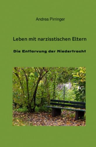 Leben mit narzisstischen Eltern: Die Entlarvung der Niedertracht von epubli