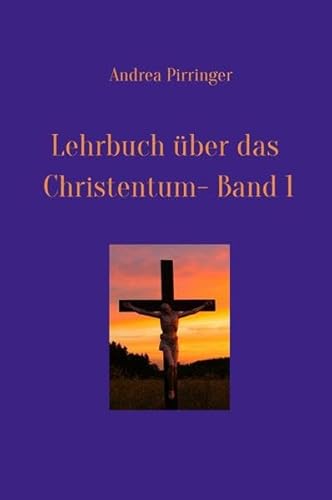 Lehrbuch über das Christentum - Band 1: Abhandlung des Erlösers