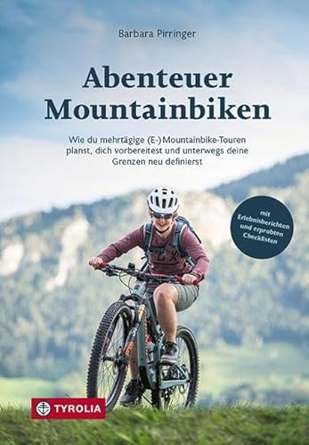 Abenteuer Mountainbiken: Wie du mehrtägige (E-) Mountainbike-Touren planst, dich vorbereitest und unterwegs deine Grenzen neu definierst. Mit Erlebnisberichten und erprobten Checklisten.