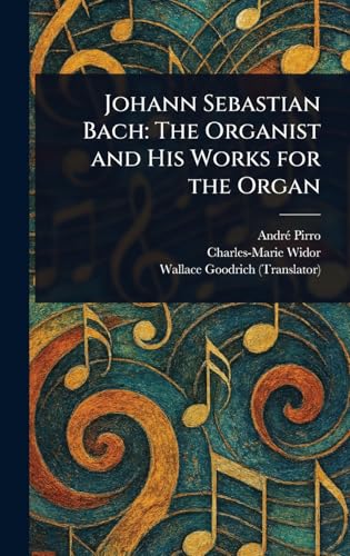 Johann Sebastian Bach: The Organist and His Works for the Organ von Anson Street Press