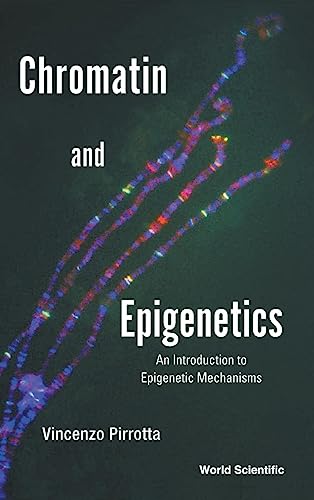 Chromatin And Epigenetics: An Introduction To Epigenetic Mechanisms von World Scientific Publishing Company