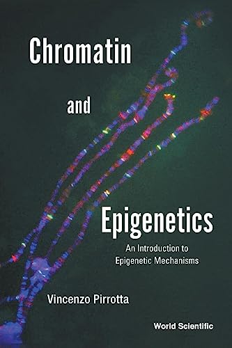 Chromatin And Epigenetics: An Introduction To Epigenetic Mechanisms von World Scientific Publishing Company
