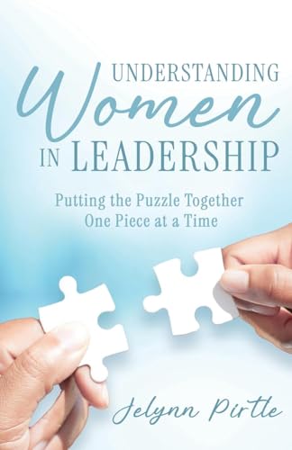 Understanding Women in Leadership: Putting the Puzzle Together One Piece at a Time von Trilogy Christian Publishing, Inc.