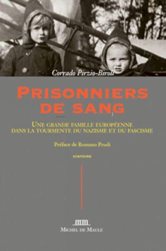 Prisonniers de Sang: Une grande famille européenne dans la tourmente du nazisme et du fascisme von MICHEL DE MAULE