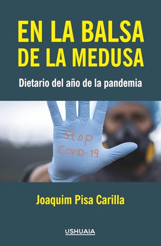 En la balsa de la Medusa: Dietario del año de la pandemia von Ushuaia Ediciones