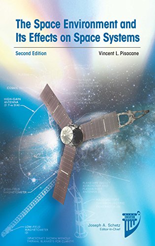The Space Environment and Its Effects on Space Systems (AIAA Education Series)
