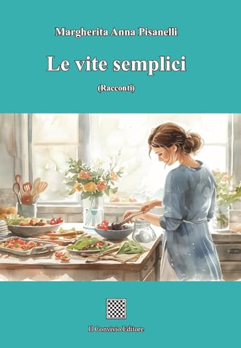 Le vite semplici Le vite semplici von Il Convivio