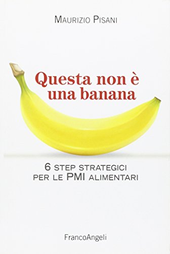 Questa non è una banana. 6 step strategici per le pmi alimentari