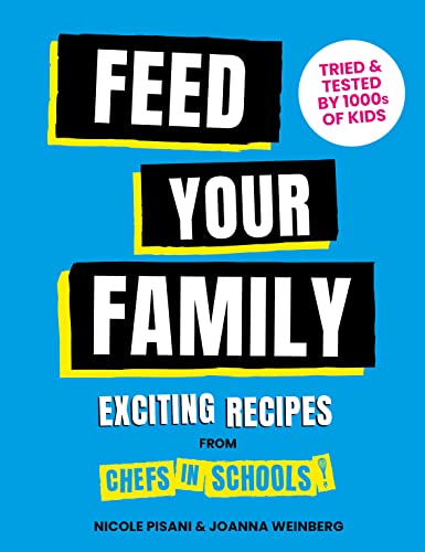 Feed Your Family: Exciting recipes from Chefs in Schools, Tried and Tested by 1000s of kids von Pavilion