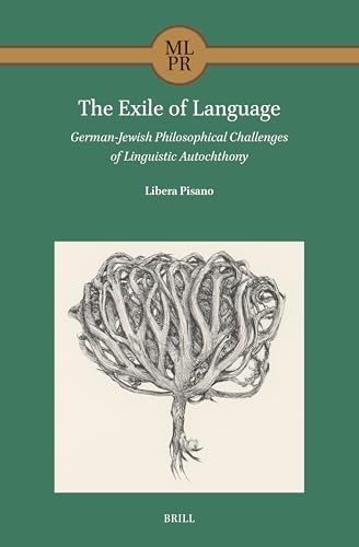 The Exile of Language: German-Jewish Philosophical Challenges of Linguistic Autochthony (Maimonides Library for Philosophy and Religion) von Brill